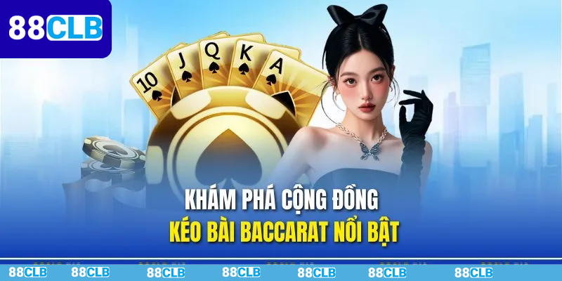 Nhóm Kéo Baccarat – Góc Nhìn Toàn Diện Nhất Cho Người Mới