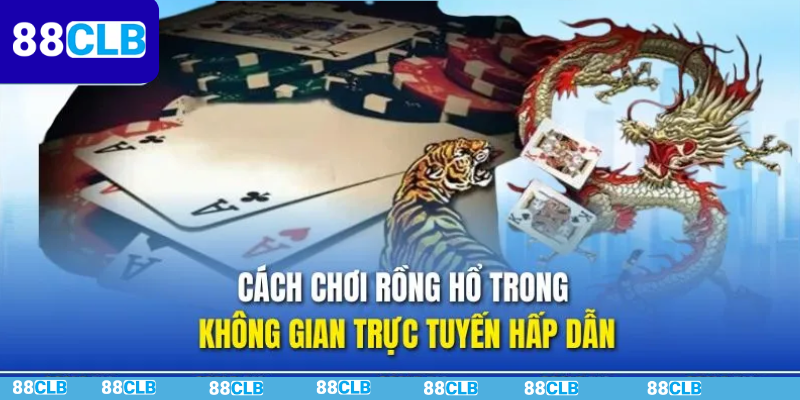 Tìm Hiểu Game Rồng Hổ Online